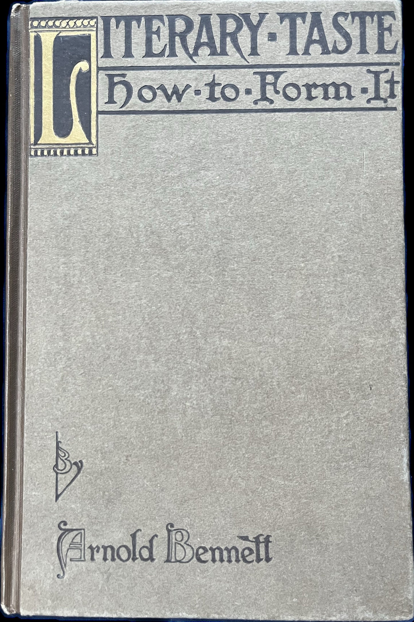 Literary Taste: How to Form It by Arnold Bennett 1920 Hardback Edition Book Very Good Intact Clean Copy