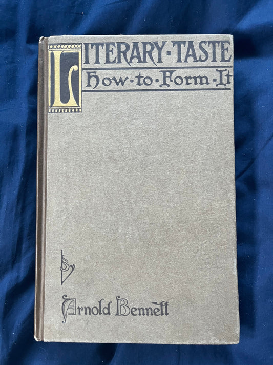 Literary Taste: How to Form It by Arnold Bennett 1920 Hardback Edition Book Very Good Intact Clean Copy